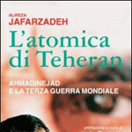 Iran: Jafarzadeh – L’ atomica di Teheran. Ahmadinejad e la terza guerra mondiale Image